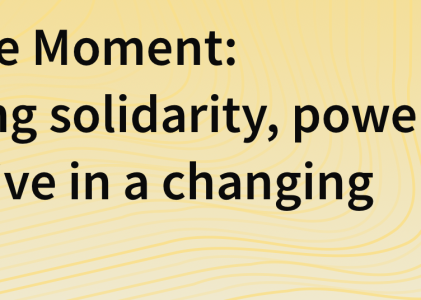 Meeting the Moment: Reimagining solidarity, power and narrative in a changing sector